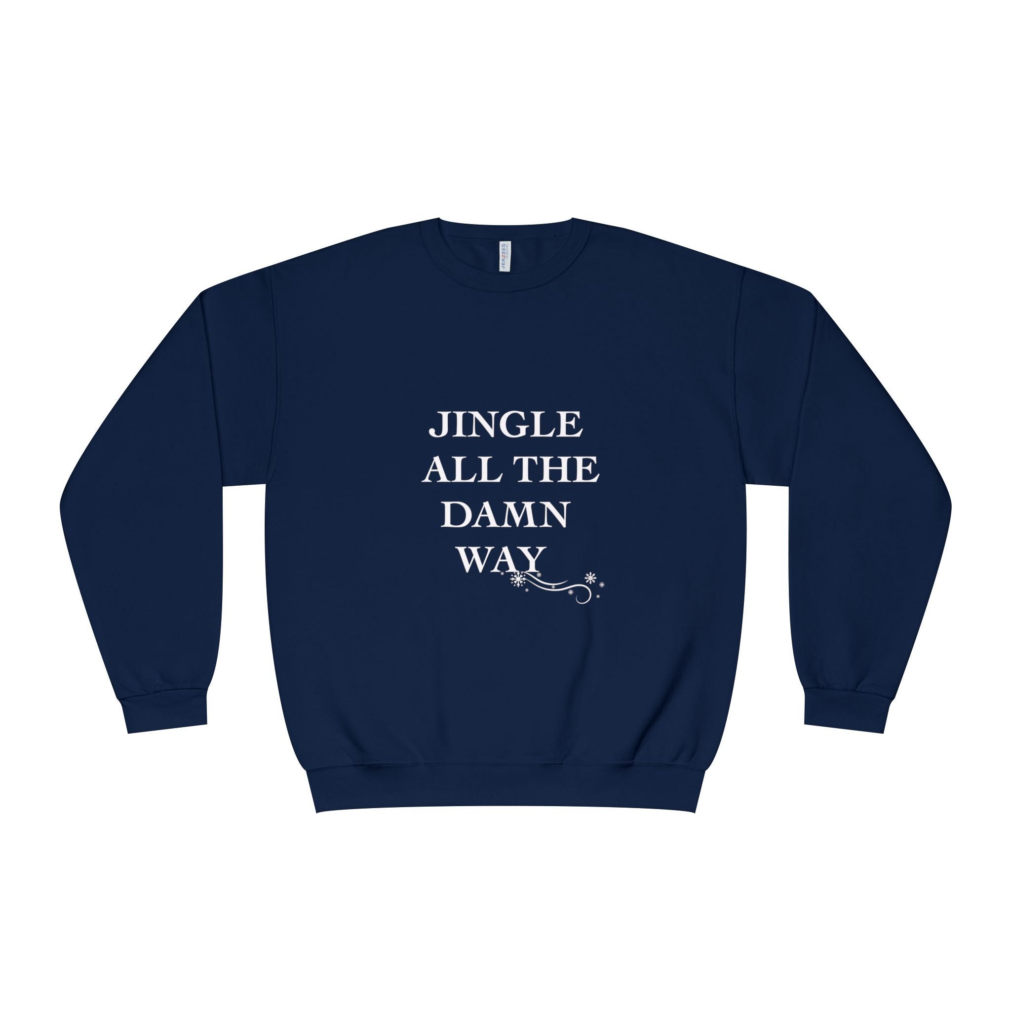 Jingle All The Damn Way Crewneck Sweatshirt | Funny Christmas Holiday Sweater