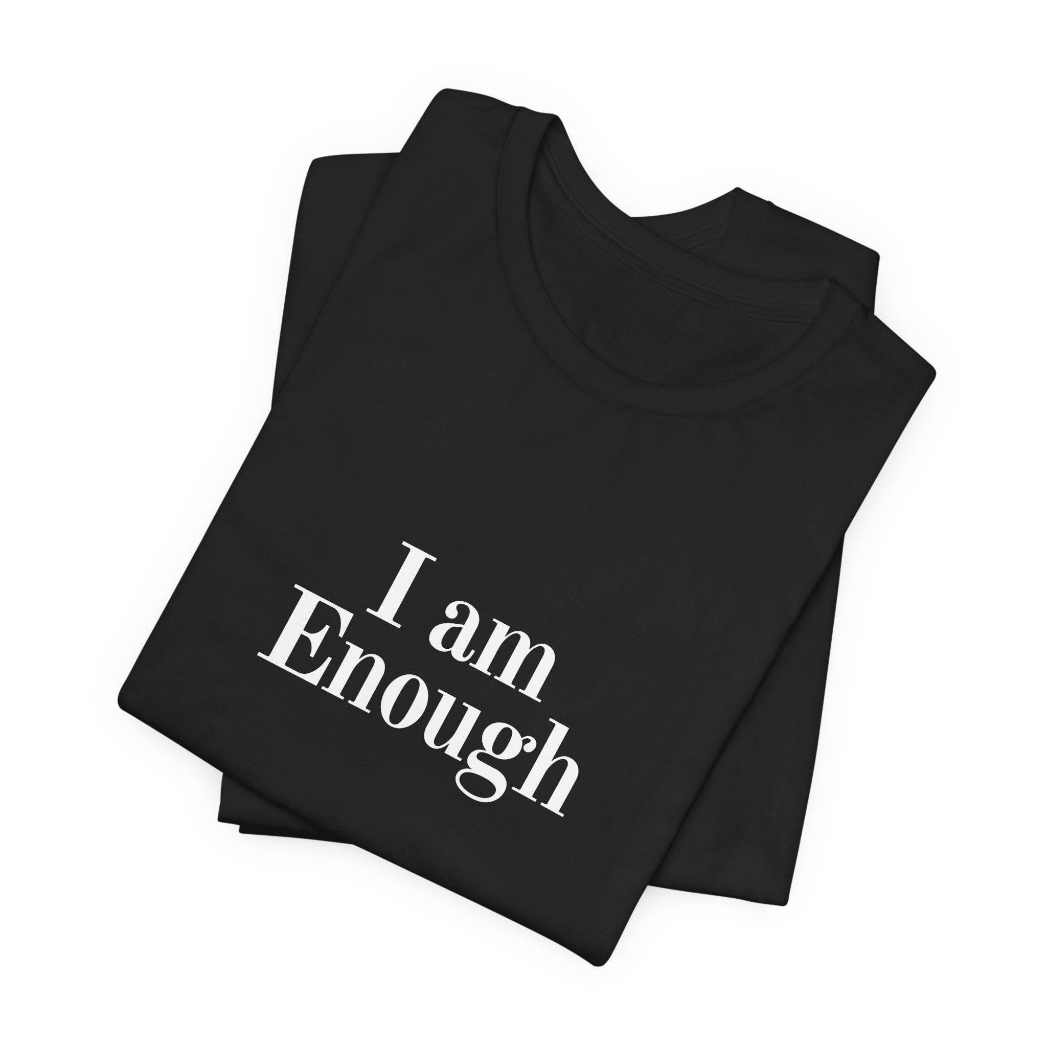 I Am Enough Tee — Affirmation Graphic T-Shirt