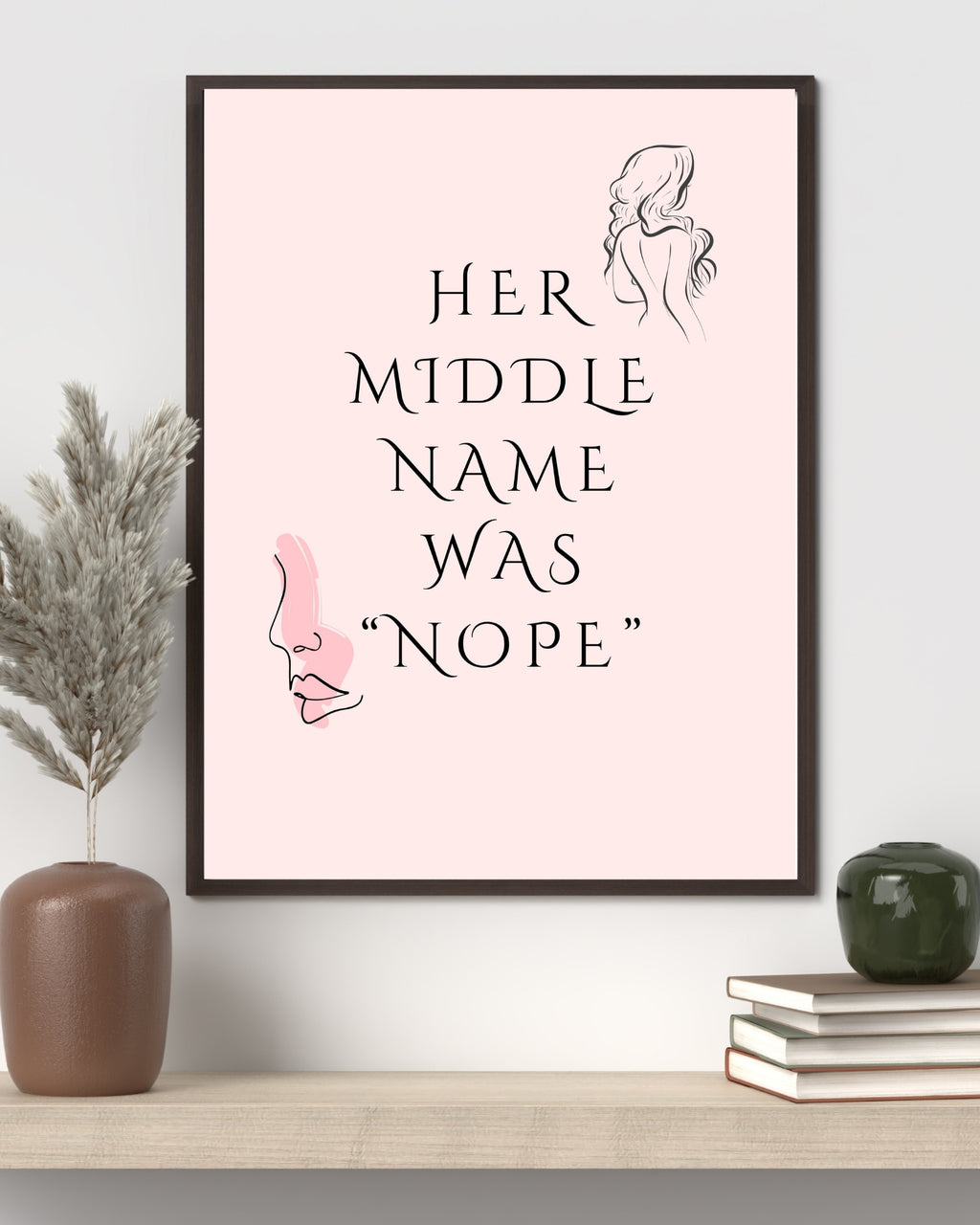 Empowering Printable Wall Art – “Her Middle Name Was Nope” – Funny Quote for Women