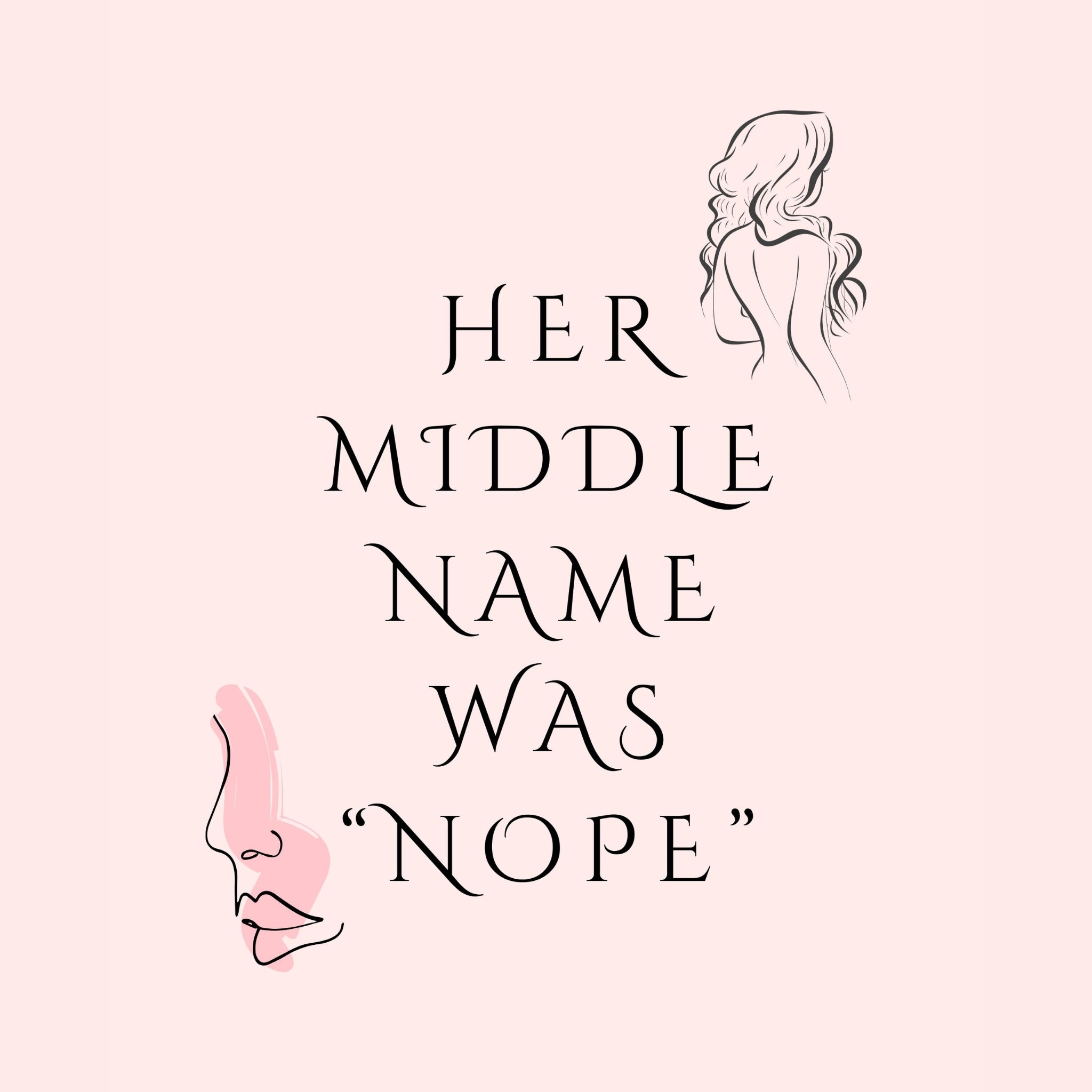 Empowering Printable Wall Art – “Her Middle Name Was Nope” – Funny Quote for Women