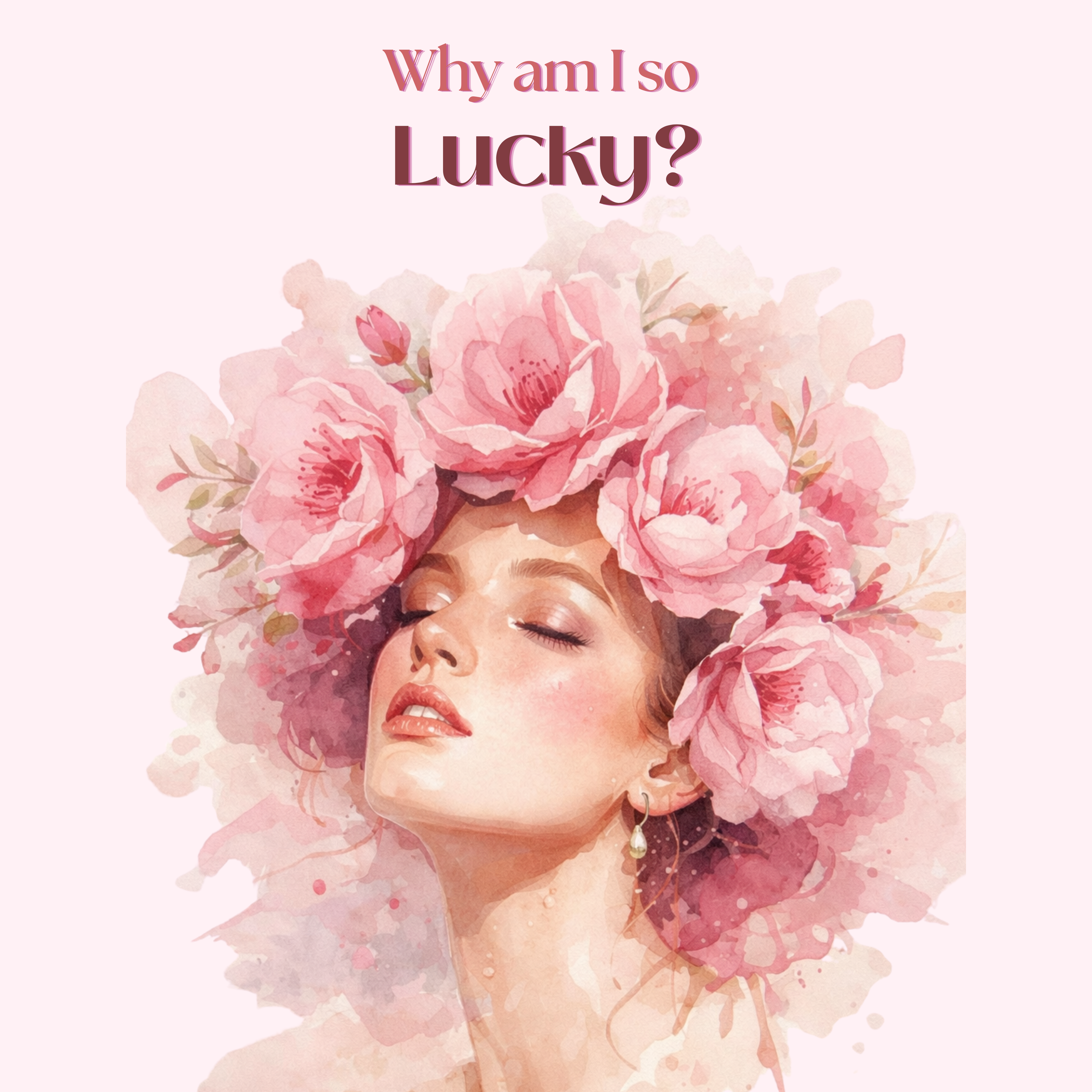 Why Am I So Lucky – Pink Feminine Affirmation Printable Wall Art